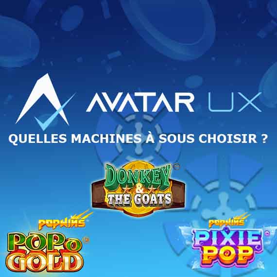 Avatar UX ▷ Quelles machines à sous choisir ?